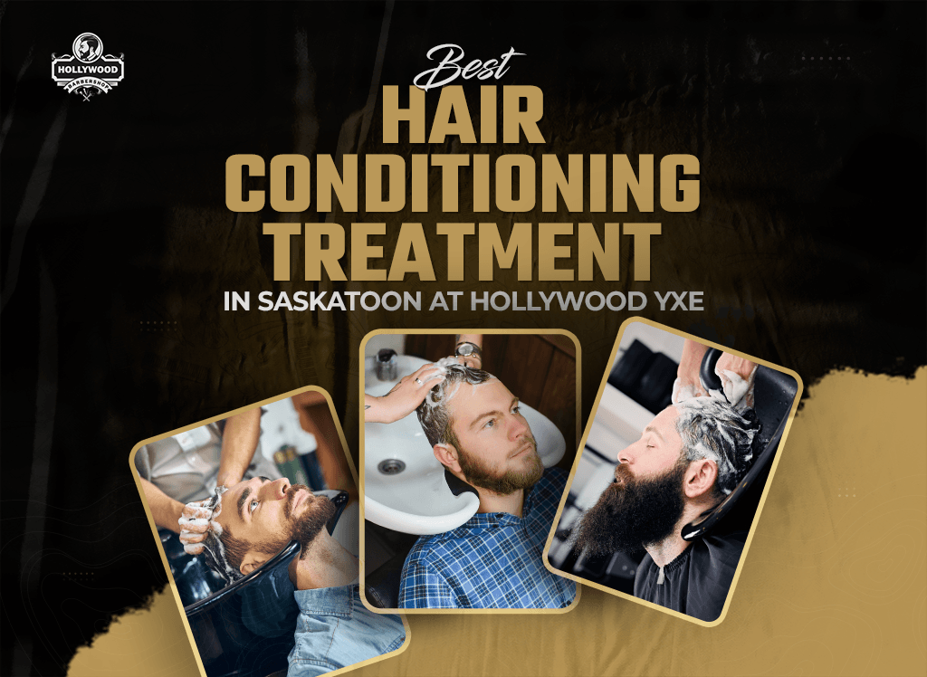 Best Hair Conditioning Treatment in Saskatoon at Hollywood YXE